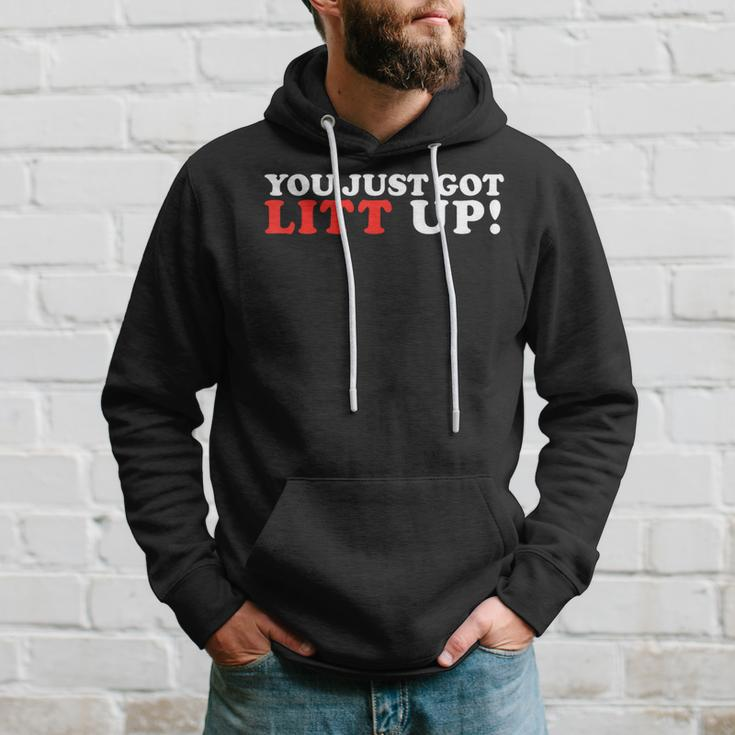 You Just Got Litt Up Hoodie Gifts for Him