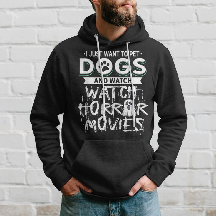 I Just Want To Pet Dogs And Watch Horror Movies Movies Hoodie Gifts for Him