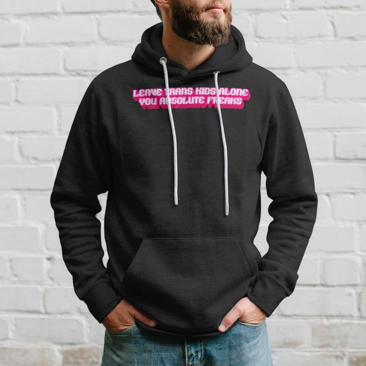 Leave Trans Kids Alone You Absolute Freaks Lgbtq Trans Hoodie Gifts for Him