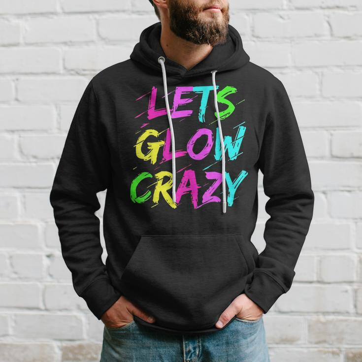 Lets Glow Crazy Glow Party 80S Retro Costume Party Lover 80S Vintage Designs Funny Gifts Hoodie Gifts for Him