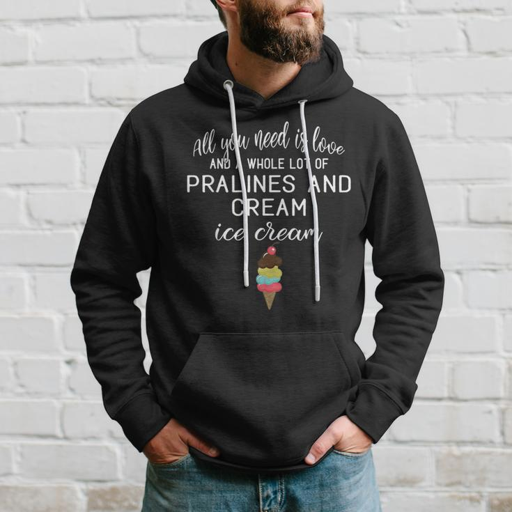I Love Pralines And Cream Ice Cream Foodies And Dessert Hoodie Gifts for Him