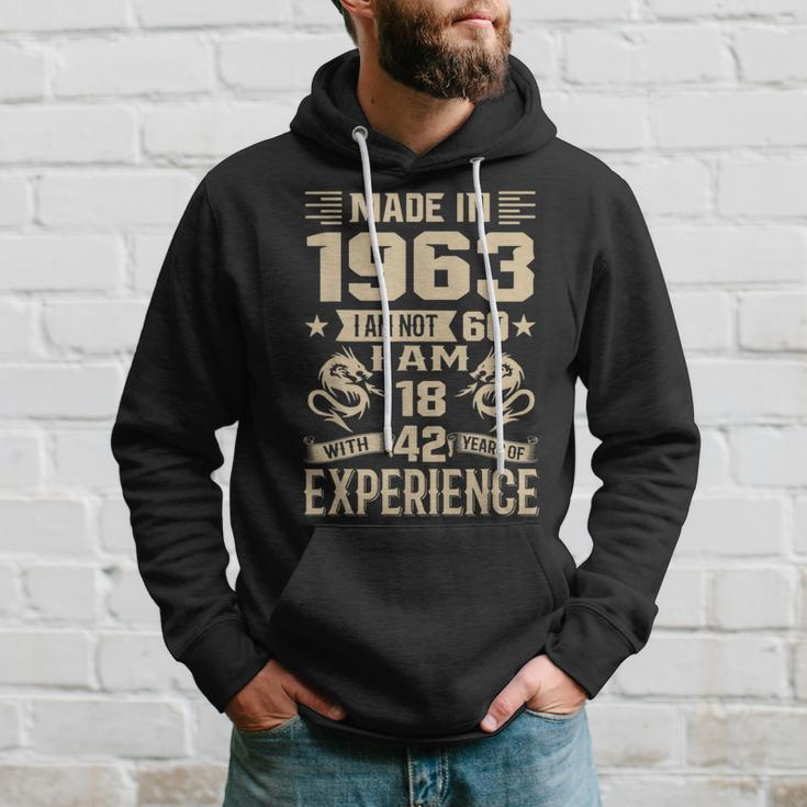 Made In 1963 I Am Not 60 I Am 18 With 42 Years Of Experience Hoodie Gifts for Him