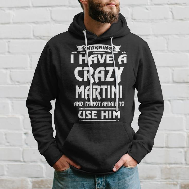 Martini Name Gift Warning I Have A Crazy Martini V2 Hoodie Gifts for Him