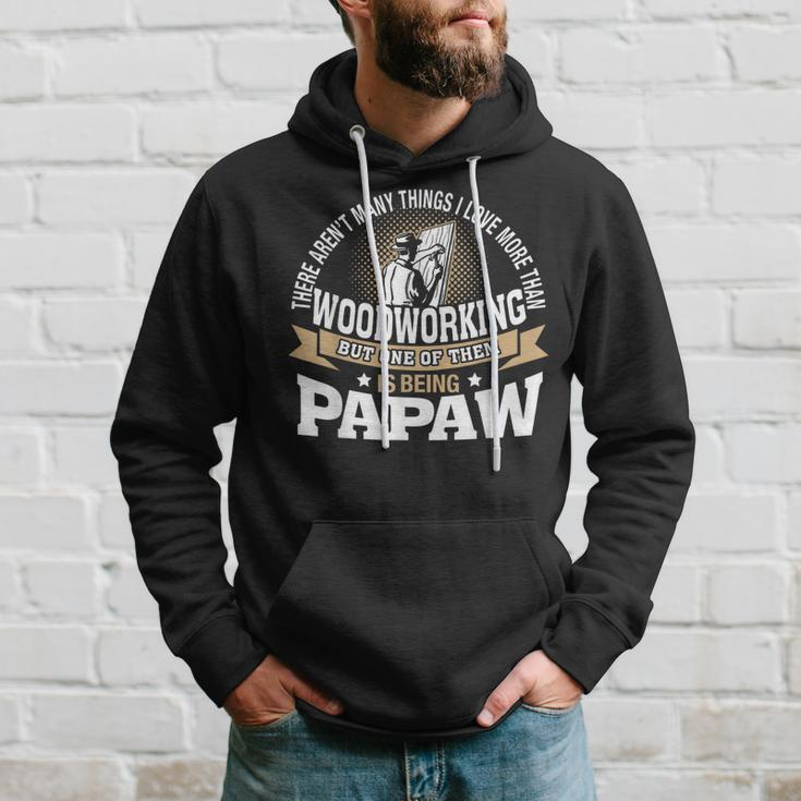 Mens Being Papaw I Love More Than Woodworking Hoodie Gifts for Him