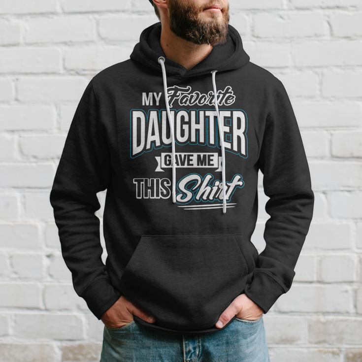 My Favorite Daughter Gave Me This Fathers Day Gift Hoodie Gifts for Him