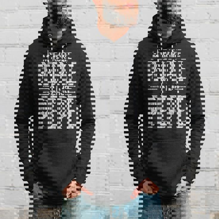 My Favorite People Call Me Pepe Papa Funny Gifts Pepe Hoodie Gifts for Him