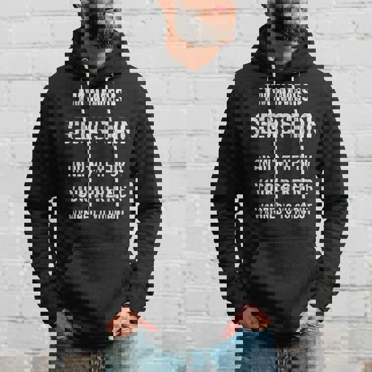 My Name Is Sebastian Im The Guy Your Parents Warned About Hoodie Gifts for Him