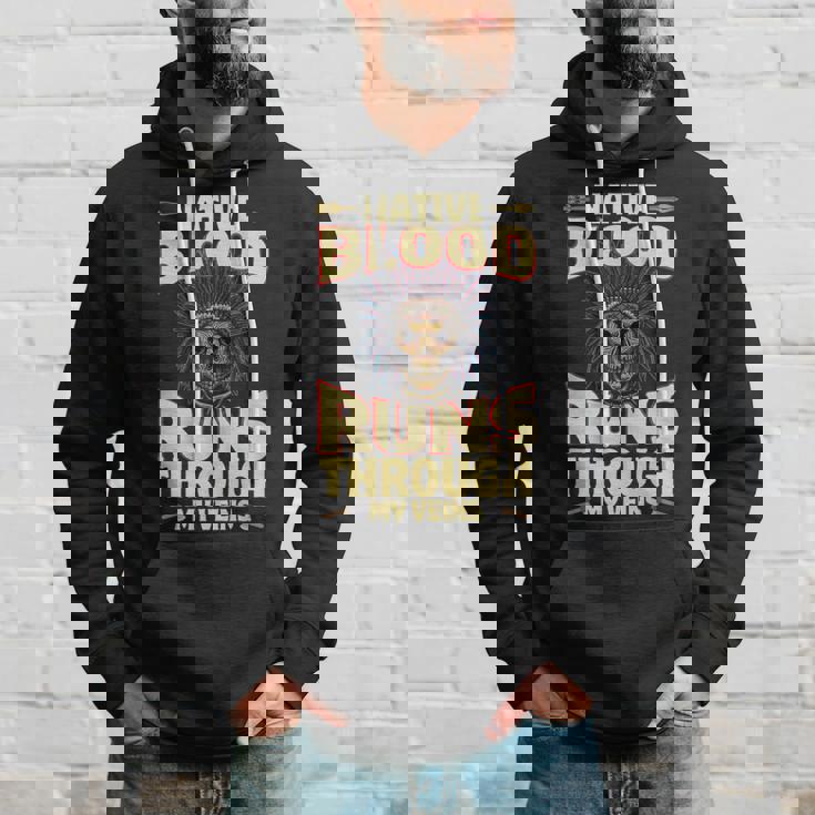 Native Blood Runs Through My Veins Indigenous Peoples Hoodie Gifts for Him