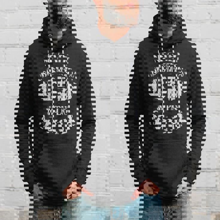 Never Underestimate An Old Man Who Plays Soccer Funny Old Man Funny Gifts Hoodie Gifts for Him