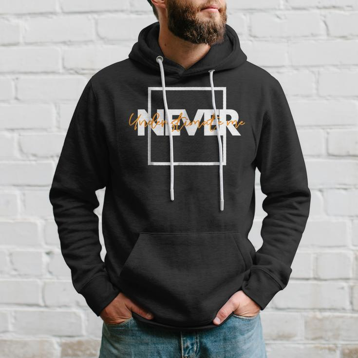 Never Underestimate Me Never Bringing Me Down Hoodie Gifts for Him