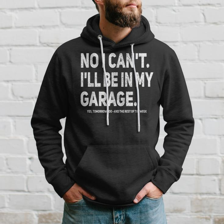 No I Cant Ill Be In My Garage Funny Car Mechanic Garage Hoodie Gifts for Him