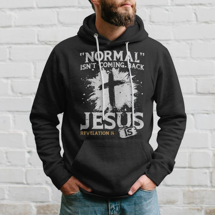 Normal Isnt Coming Back Jesus Is - Normal Isnt Coming Back Jesus Is Hoodie Gifts for Him
