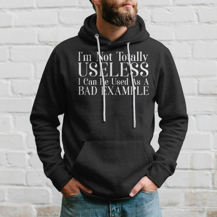 Not Totally Useless Used As A Bad Example HumorHoodie Gifts for Him