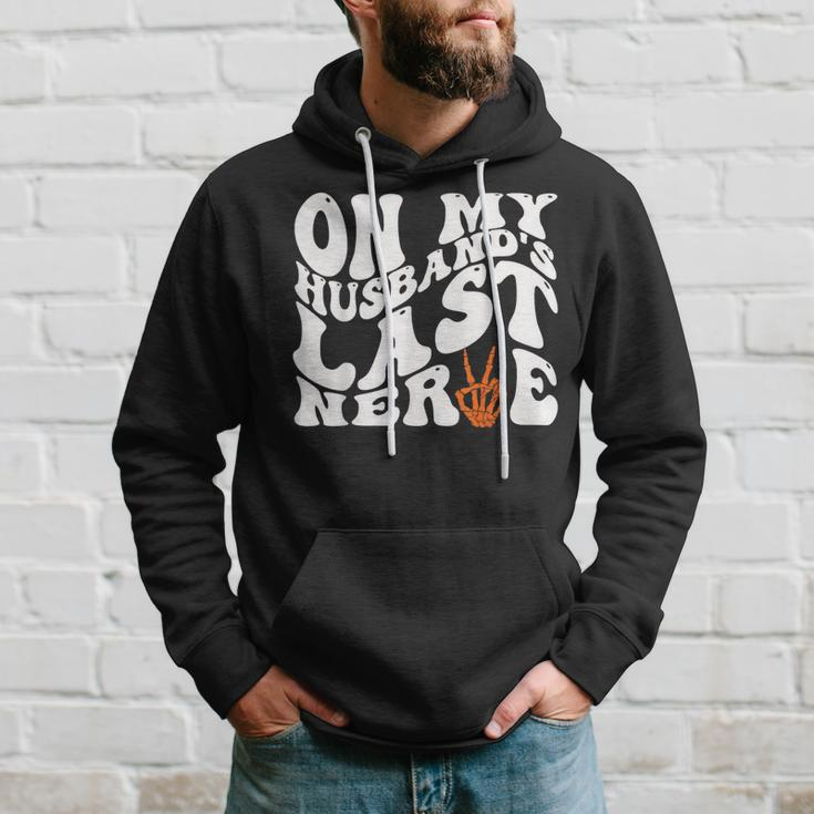 On My Husband’S Last Nerve Funny Groovy Saying Hoodie Gifts for Him