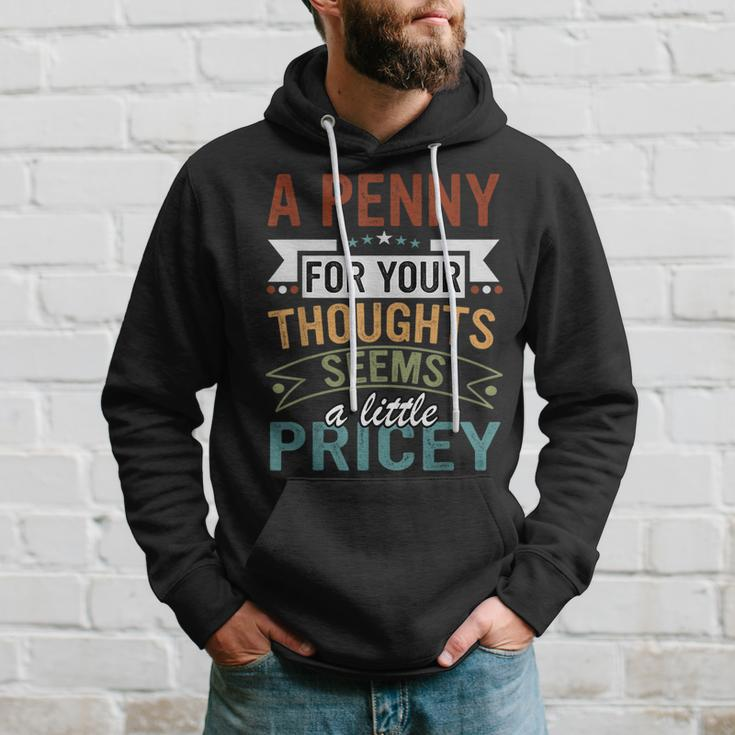 A Penny For Your Thoughts Seems A Little Pricey Joke Hoodie Gifts for Him