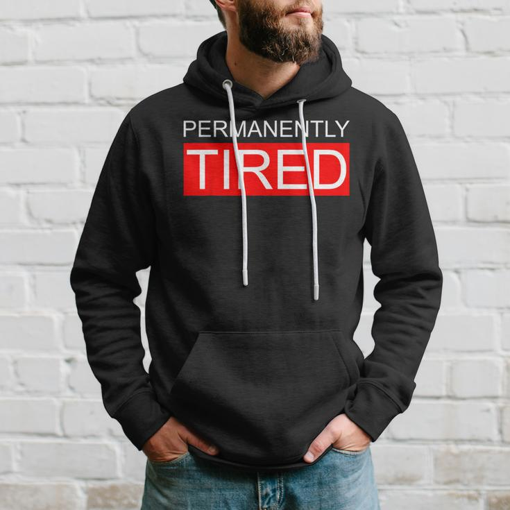 Permanently Tired Apparel Hoodie Gifts for Him