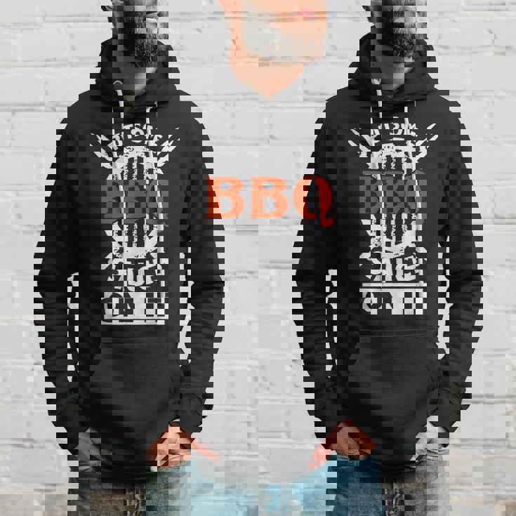 Put Some Bbq Sauce On It Funny Saying Food Barbecue IT Funny Gifts Hoodie Gifts for Him