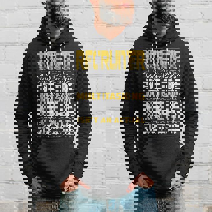 Recruiter Ninja Isnt An Actual Job Title Hoodie Gifts for Him