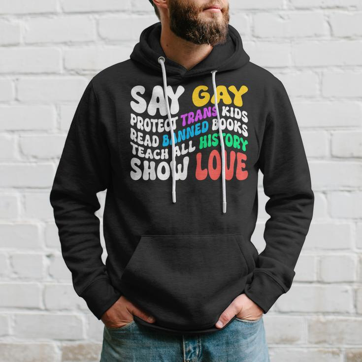 Say Gay Protect Trans Kids Read Banned Books Show Love Funny Hoodie Gifts for Him