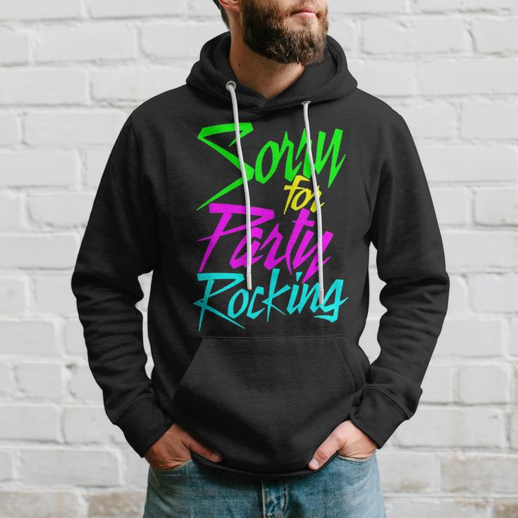 So Sorry For Party Rocking - Funny Humor Boy & Girl Hoodie Gifts for Him