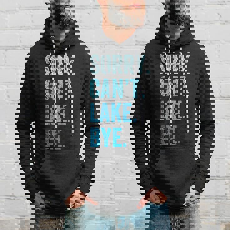 Sorry Cant Lake Bye Funny Hoodie Gifts for Him