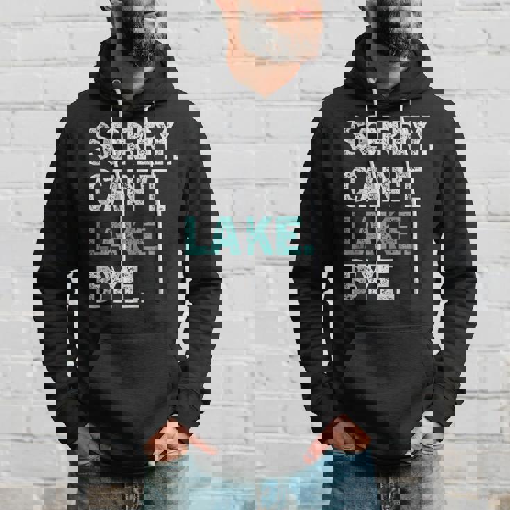 Sorry Cant Lake Bye Retro Lake Life Funny Hoodie Gifts for Him