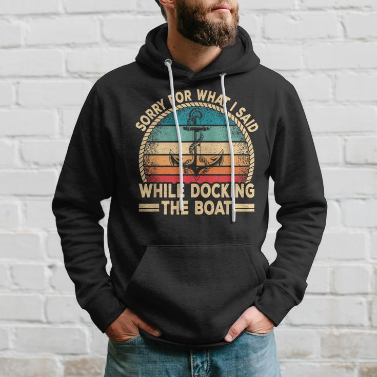 Sorry For What I Said While Docking The Boat Boating Captain Hoodie Gifts for Him