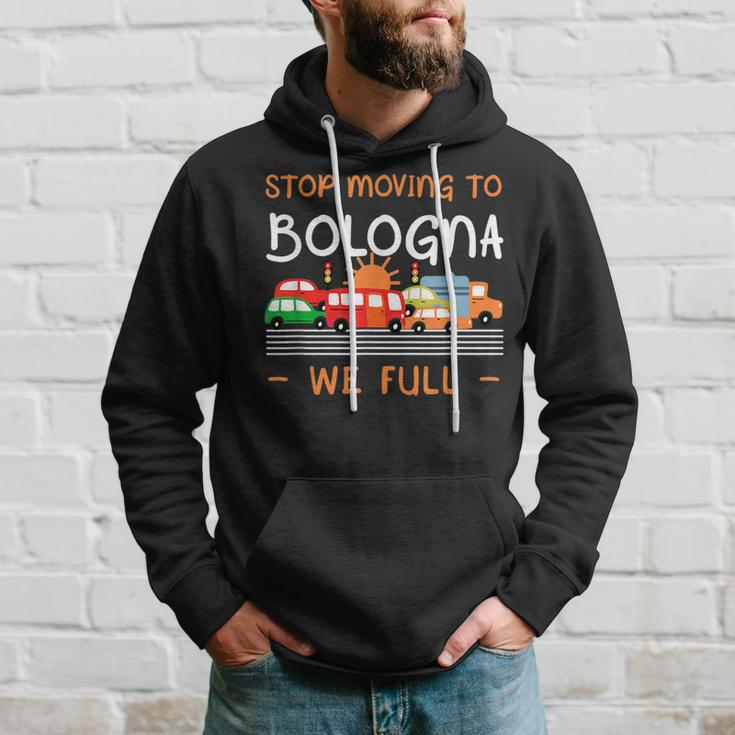 Stop Moving To Bologna We Full Funny Italy Humor Bolognese Hoodie Gifts for Him