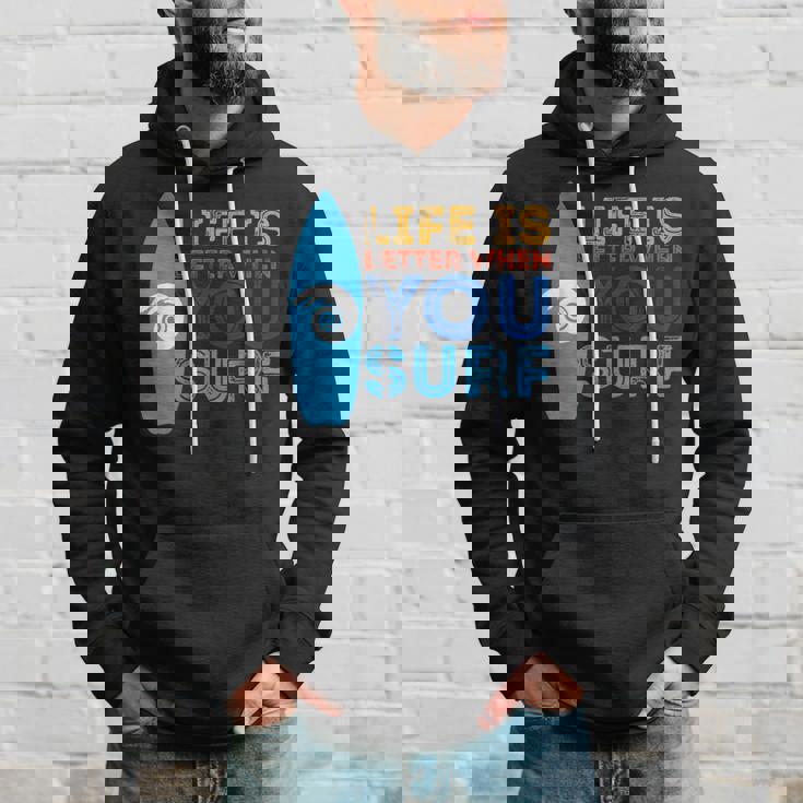 Surfing Life Is Better When U Surf Surfer Hoodie Gifts for Him