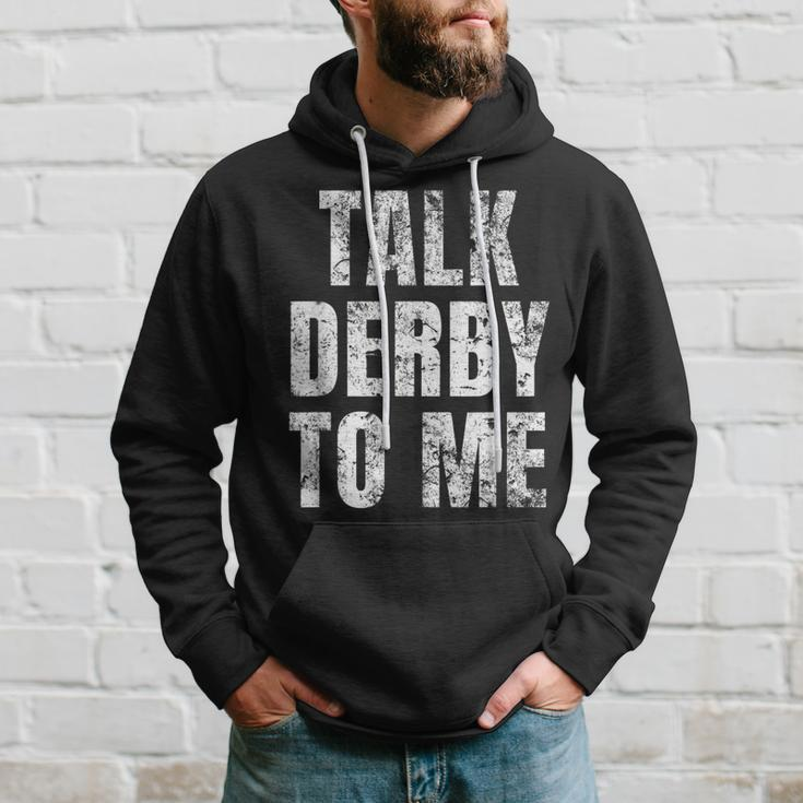 Talk Derby To Me Funny Talk Dirty To Me Pun Hoodie Gifts for Him