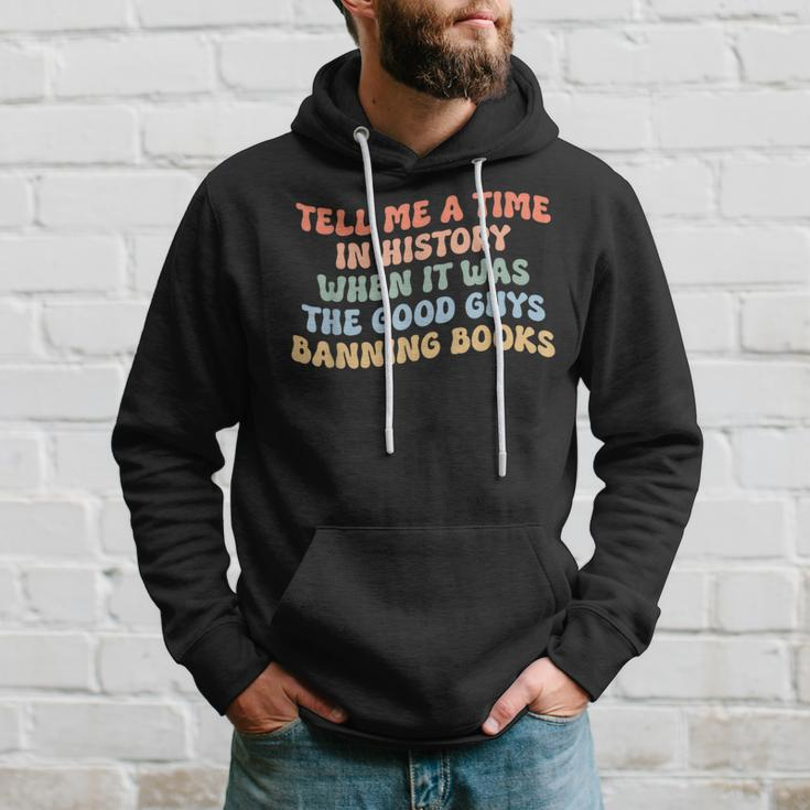 Tell Me A Time In History When The Good Guys Ban Books Hoodie Gifts for Him