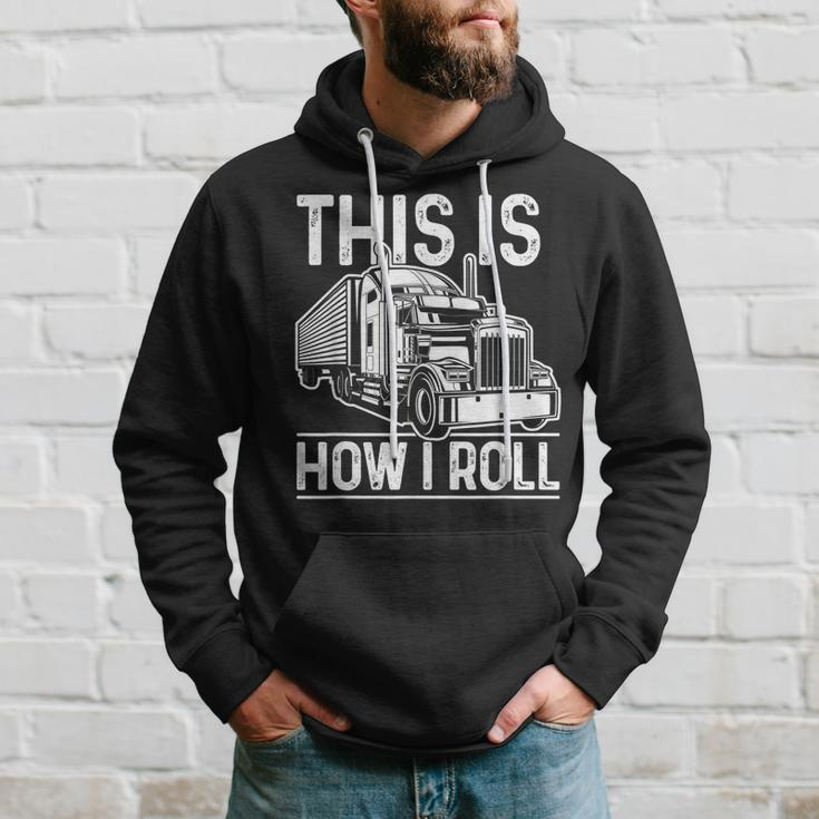 This Is How I Roll Semi Truck Driver Funny Trucker Hoodie Gifts for Him