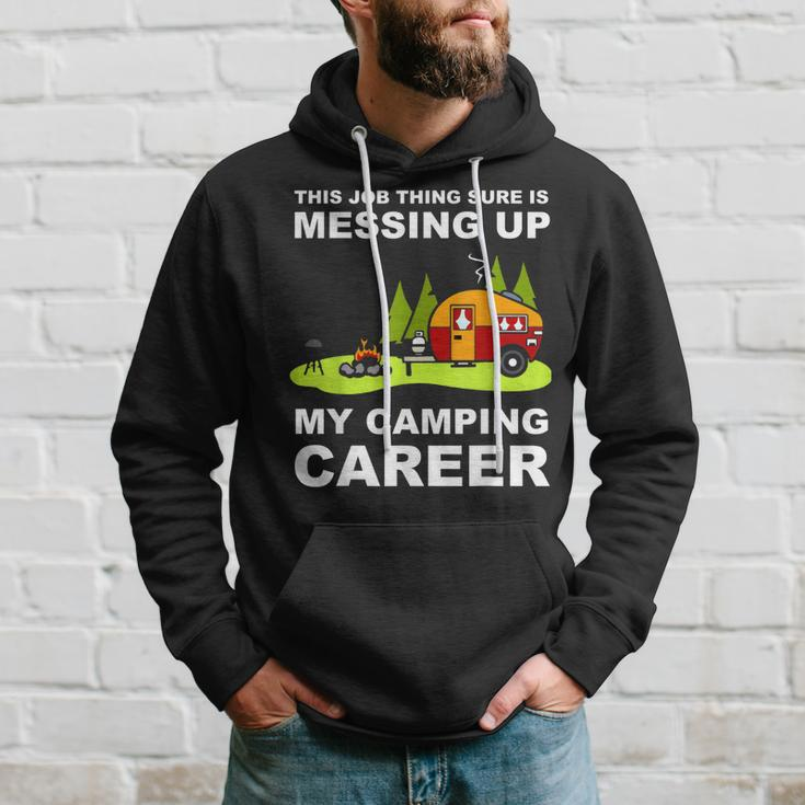 This Job Thing Is Messing Up With My Camping Career Hoodie Gifts for Him