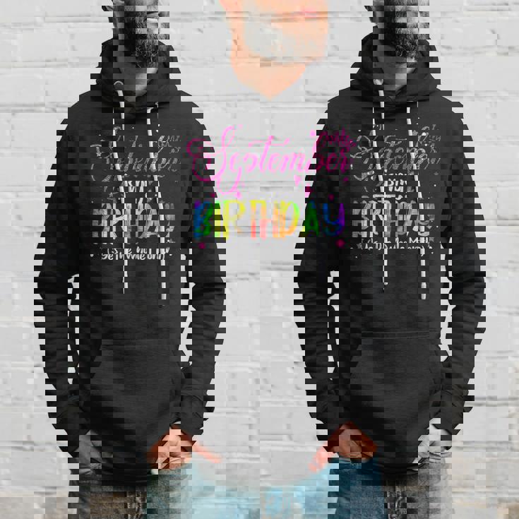 Tie Dye September Is My Birthday Yes The Whole Month Hoodie Gifts for Him