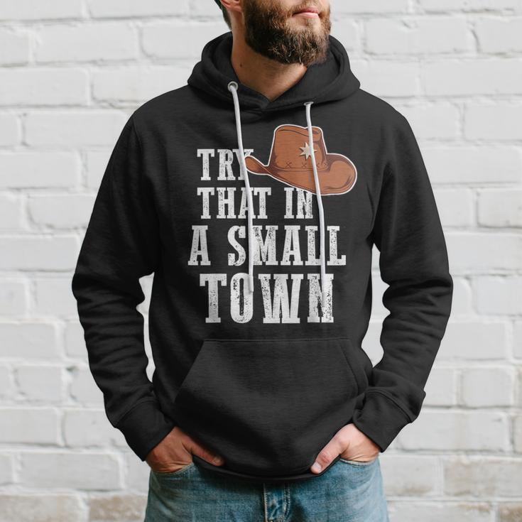 Try That In A Small Town Western Cowboy Hoodie Gifts for Him