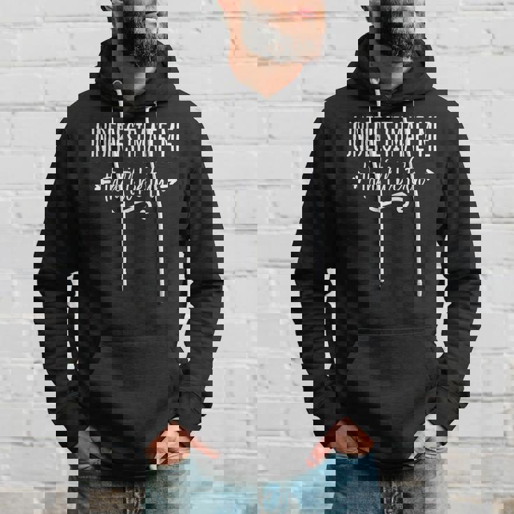 Underestimate Me Thatll Be Fun Funny Hoodie Gifts for Him