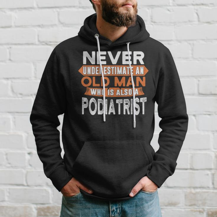 Never Underestimate An Old Man Who Is Also A Podiatrist Hoodie Gifts for Him