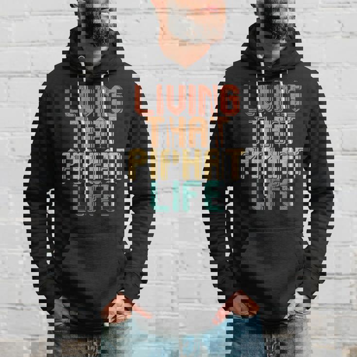 Vintage Living That Piphat Life Hoodie Gifts for Him
