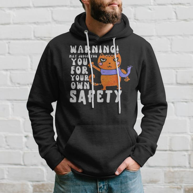 Warning May Judge You For Your Own Safety - Warning May Judge You For Your Own Safety Hoodie Gifts for Him