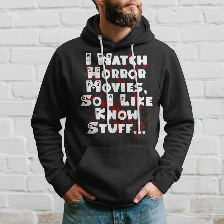 I Watch Horror Movies So I Like Know Stuff Movies Hoodie Gifts for Him