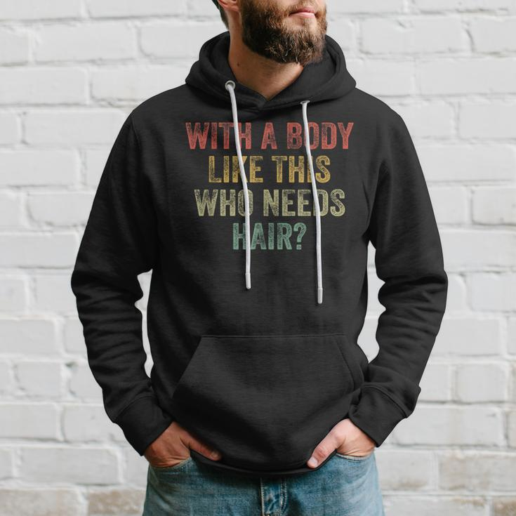 With A Body Like This Who Needs Hair Bald Woman Bald Man Hoodie Gifts for Him