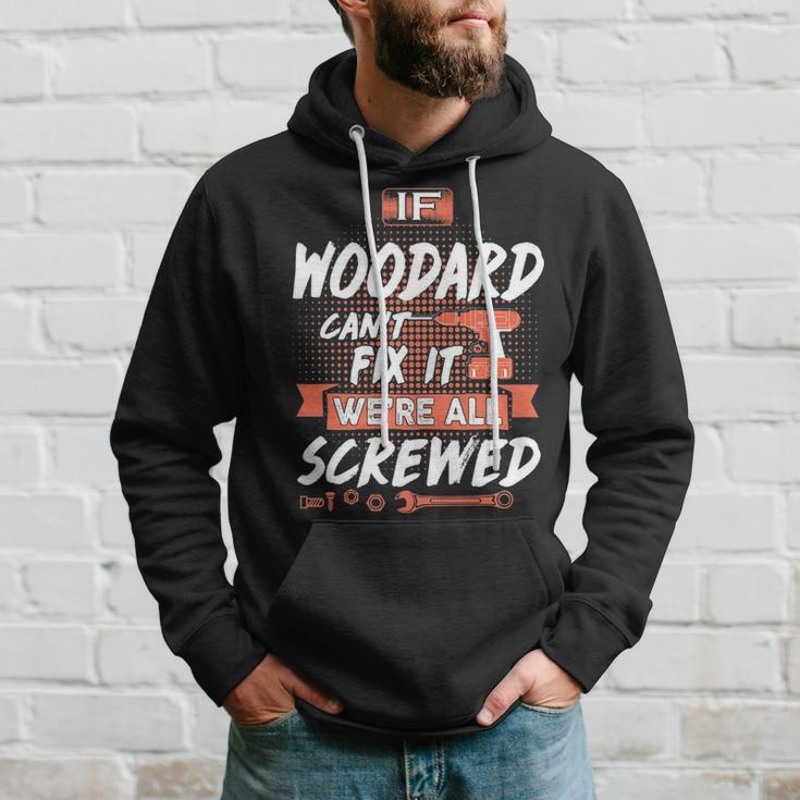 Woodard Name Gift If Woodard Cant Fix It Were All Screwed Hoodie Gifts for Him