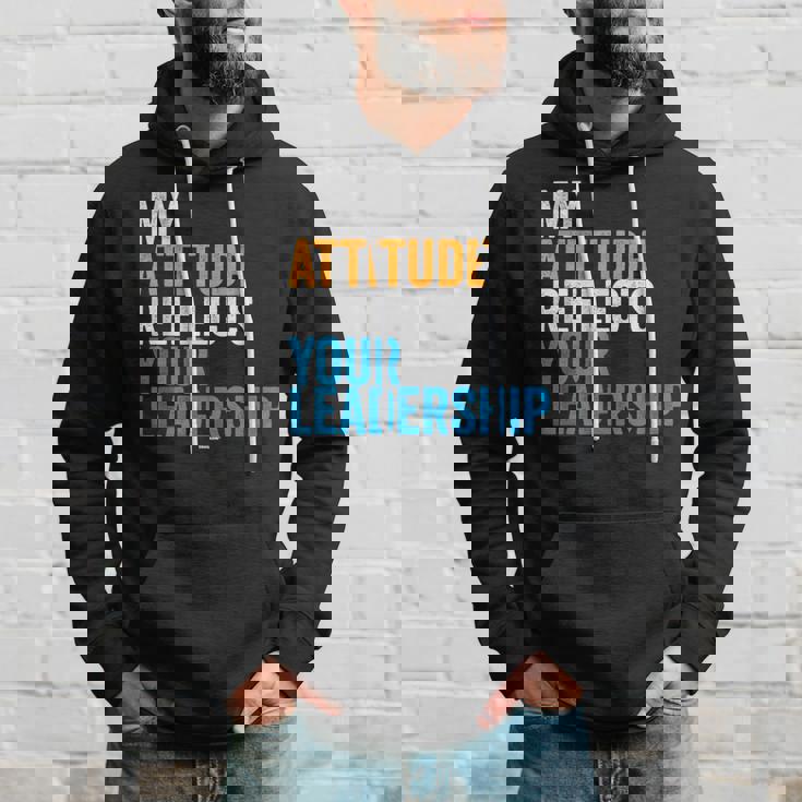 Work Swagazon Associate My Attitude Reflects Your Leadership Hoodie Gifts for Him