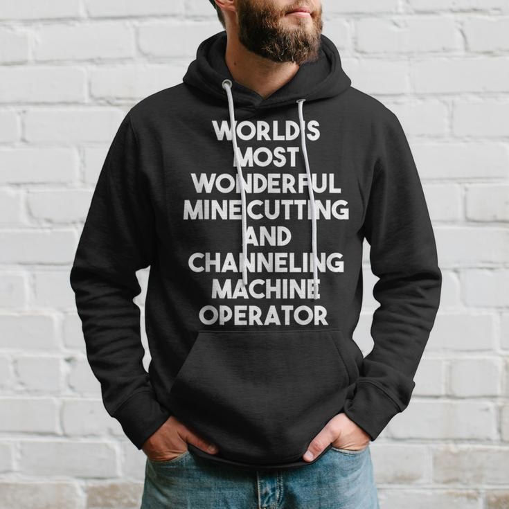 World's Most Wonderful Mine Cutting Machine Operator Hoodie Gifts for Him