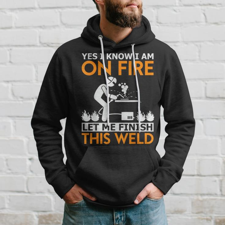 Yes I Know I Am On Fire Metal Worker Welder & Welding Hoodie Gifts for Him