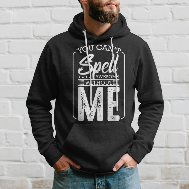 You Cant Spell Awesome Without Me Motivational Positive Hoodie Gifts for Him