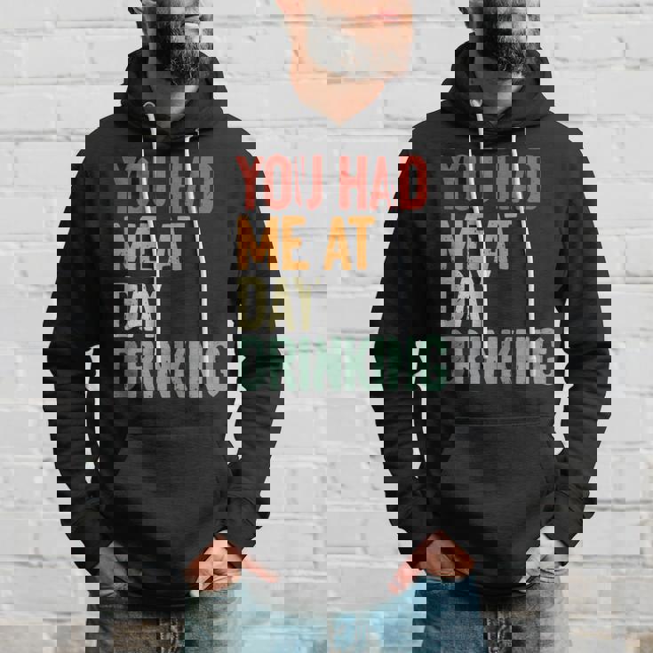 You Had Me At Day Drinking Alcohol Drinking Hoodie Gifts for Him