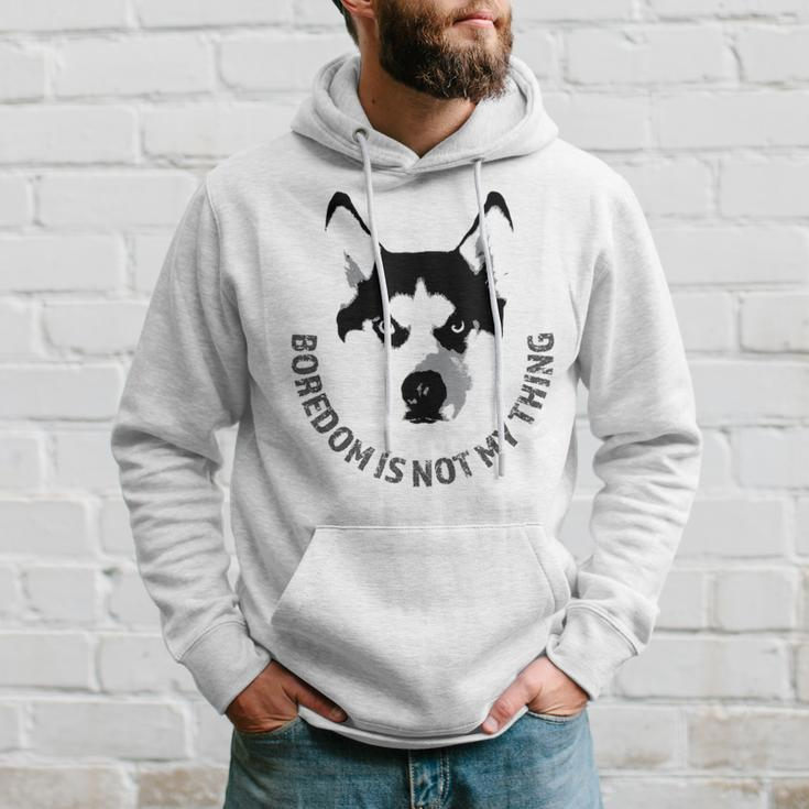 Boredom Is Not My Thing Siberian Husky Quote Dog Breed Hoodie Gifts for Him