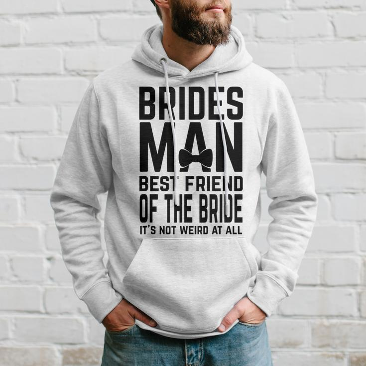 Bridesman Best Friend Of The Bride Not Weird Funny Slogan Bestie Funny Gifts Hoodie Gifts for Him