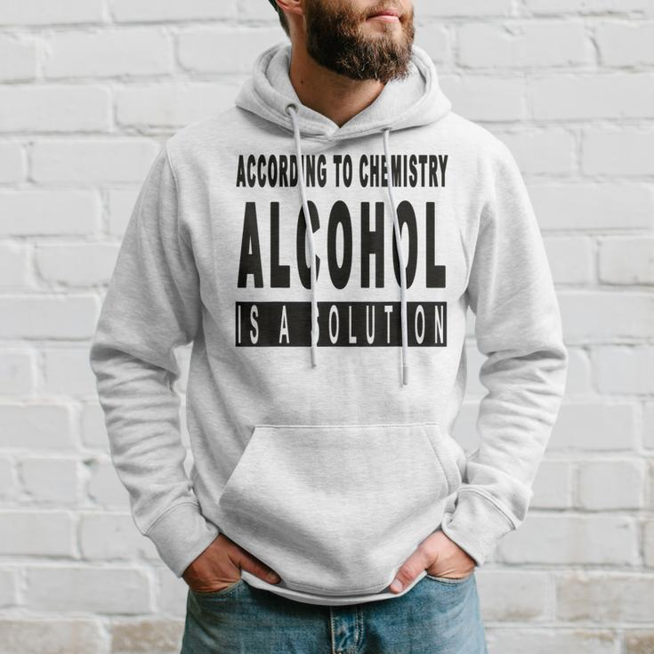 Chemistry Says Alcohol Is A Solution - Funny Hoodie Gifts for Him